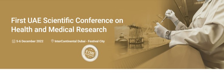 The First Scientific Conference on Health and Medical Research in the UAE 5-6 December 2022